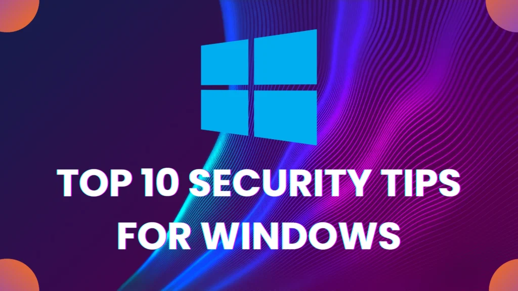 TOP 10 SECURITY TIPS FOR WINDOWS2