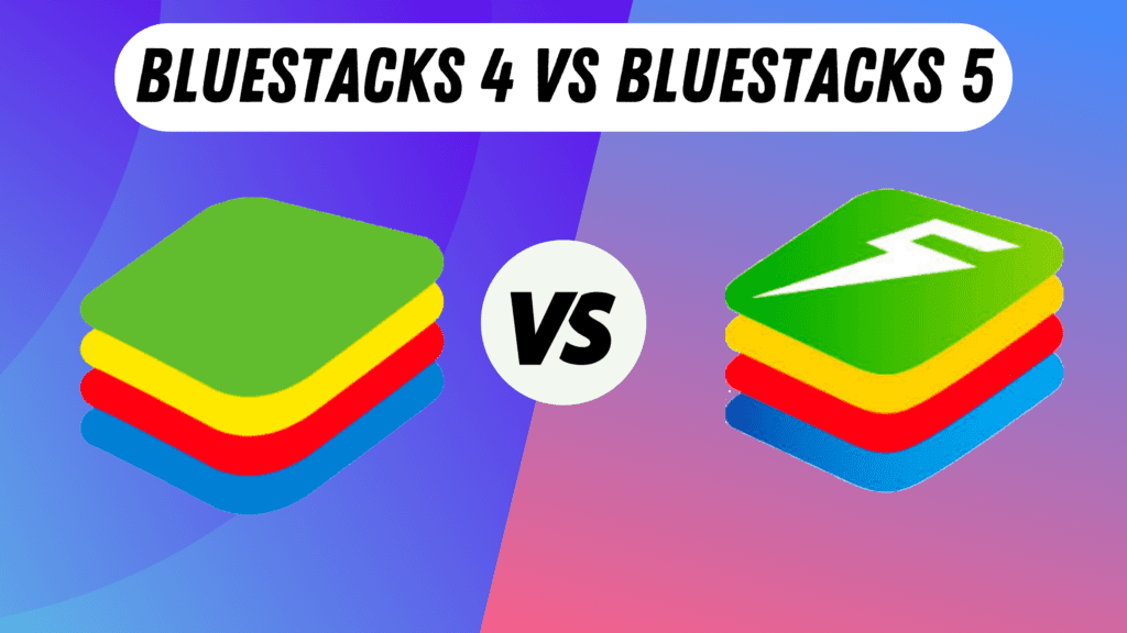 BLUESTACKS 4 VS BLUESTACKS 5