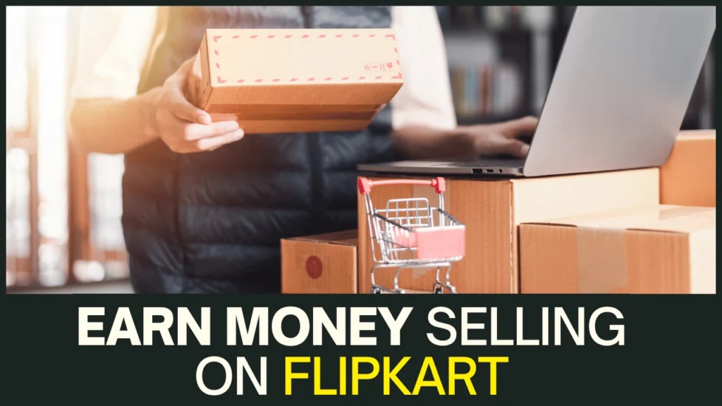 How to Earn Money from Sell Product on Flipkart